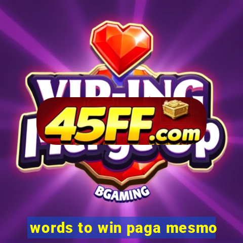 words to win paga mesmo